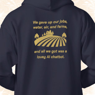 We gave up our jobs, air water, farms AI chatbot  Hoodie