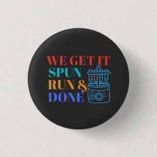 WE GET IT SPUN RUN AND DONE - LABLIFE BUTTON