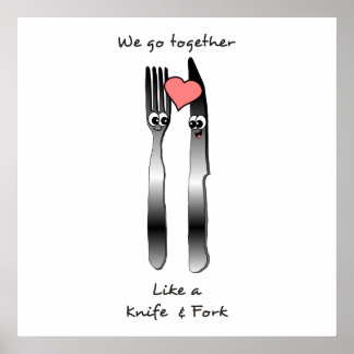 We go together like a knife and fork poster