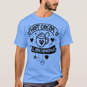 We Go Together Like Hot Cocoa and Marshmallows Chr T-Shirt