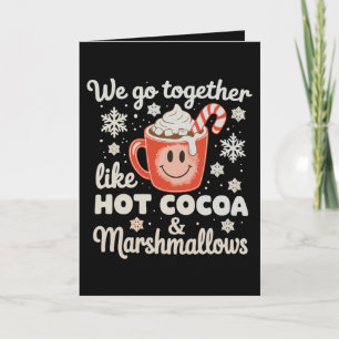 We Go Together Like Hot Cocoa Marshmallows XmasWe  Card