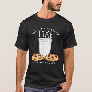 We Go Together Like Milk And Cookies Bake T-Shirt