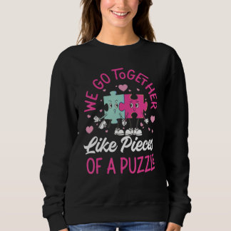 We Go Together Like Pieces Of A Puzzle 1 Sweatshirt