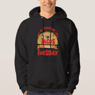 We Go Together Like Tacos And Tuesday 1 Hoodie