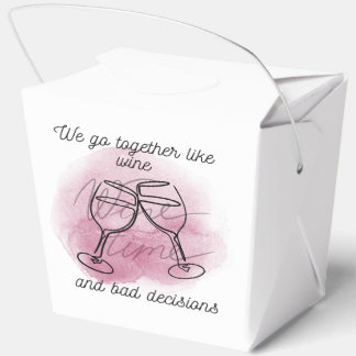 We Go Together Like Wine and Bad Choices - Bridesm Favour Box