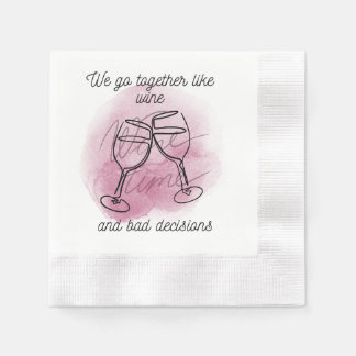 We Go Together Like Wine & Bad Choices" Flirty Nap Napkin