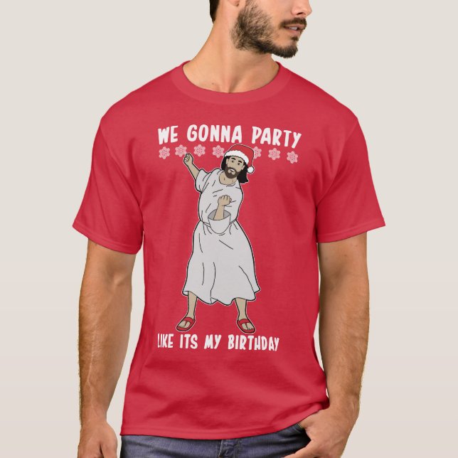 We Gona Party Jesus Christ Christmas Day T-Shirt (Front)