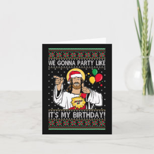 We Gonna Party Like It's My Birthday Jesus Christm Card