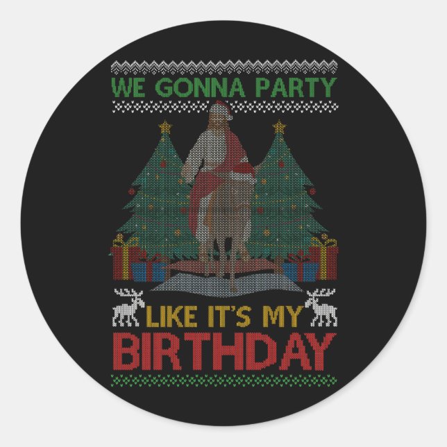 We Gonna Party Like Its My Birthday Jesus Sweater  Classic Round Sticker (Front)