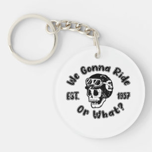 We gonna ride or what key ring