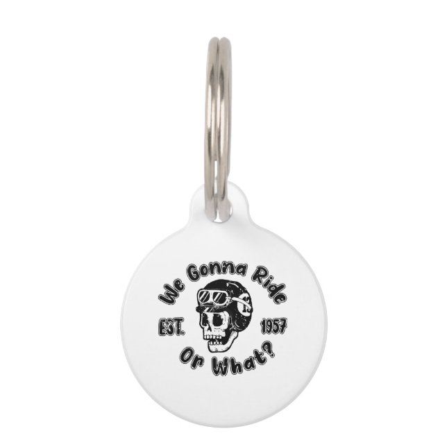 We gonna ride or what pet tag (Front)