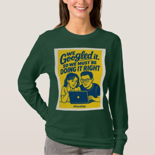 We Googled It – Funny Parenting Quote Graphic T-Sh T-Shirt