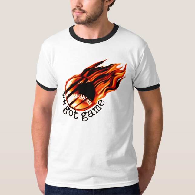 We Got Game with flaming baseball T-Shirt (Front)