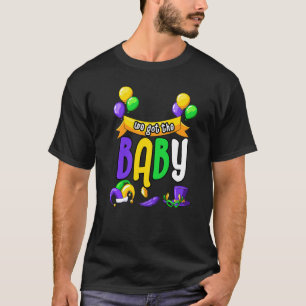 We Got The Baby Funny Mardi Gras Pregnancy Announc T-Shirt