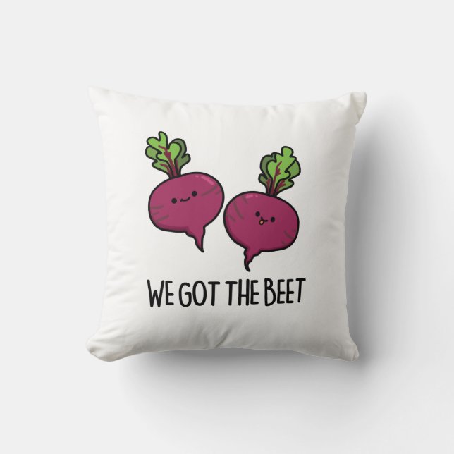 We Got The Beet Funny Beetroot Pun  Cushion (Front)