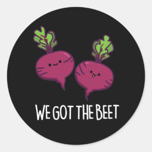 We Got The Beet Funny Vegetable Pun  Classic Round Sticker
