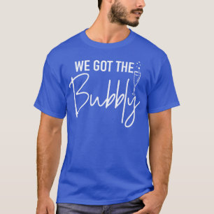We got the bubbly bachelorette party T-Shirt