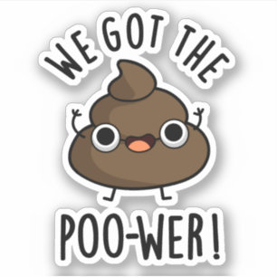 We Got The Poo-wer Funny Poop Pun 
