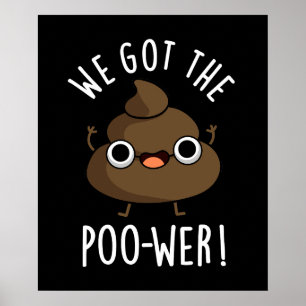 We Got The Poo-wer Funny Poop Pun Dark BG Poster