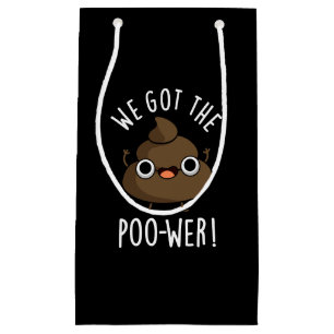 We Got The Poo-wer Funny Poop Pun Dark BG Small Gift Bag