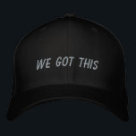 We Got This | Inspirational Quote in Black Embroidered Hat<br><div class="desc">Simple inspirational quote in black - we got this.</div>