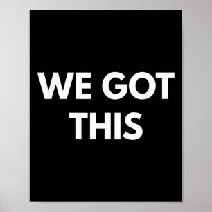 We Got This - Motivational Shirts Poster