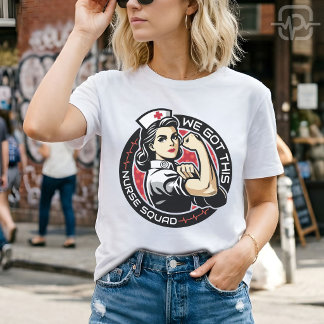 We Got This Nurse Squad Strong Nurse Appreciation T-Shirt
