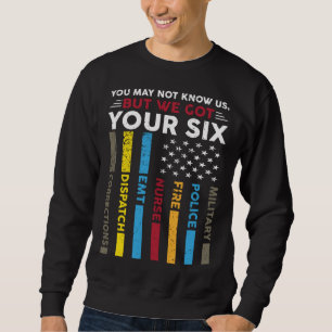 We Got Your Six Proud 911 Dispatcher Dispatch Oper Sweatshirt