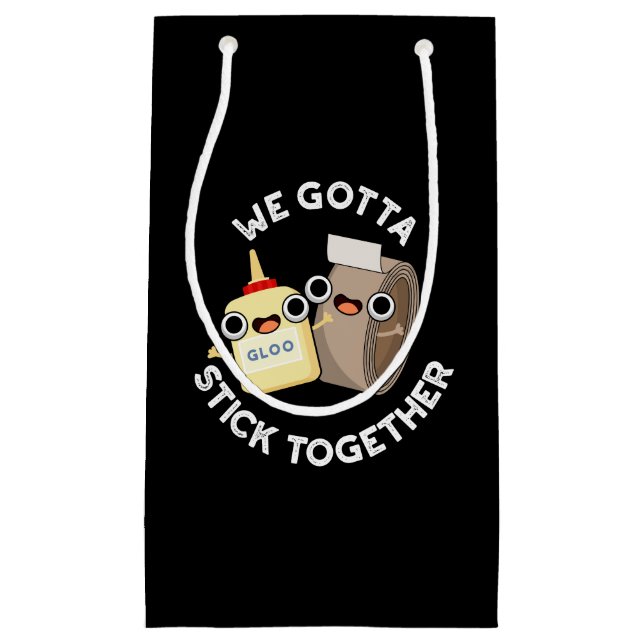 We Gotta Stick Together Pun Dark BG Small Gift Bag (Front)