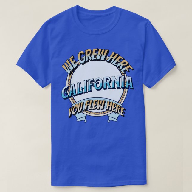 We Grew Here You Flew Here T-Shirt (Design Front)