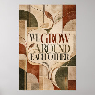 We Grow Around Each Other Botanical Geometric Typo Poster