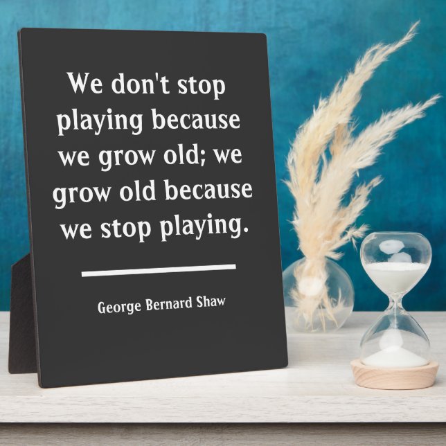 We Grow Old When We Stop Playing Quote Plaque (Side)