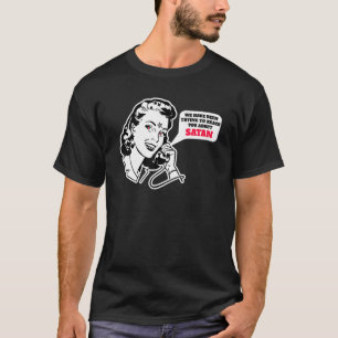 We Have Been Trying To Reach You About SATAN Subve T-Shirt
