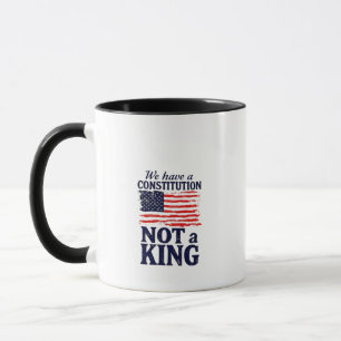 We Have Constitution Not a King USA Pro Democratic Mug