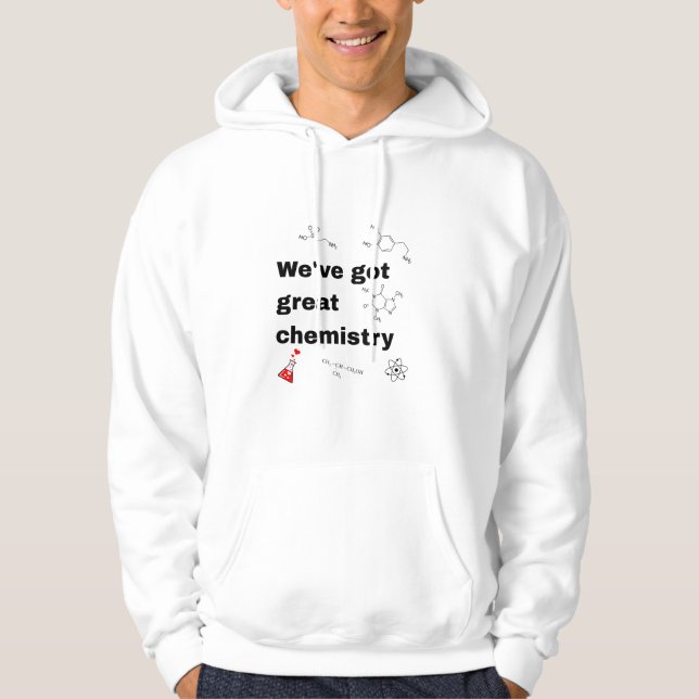 We have got great chemistry hoodie (Front)