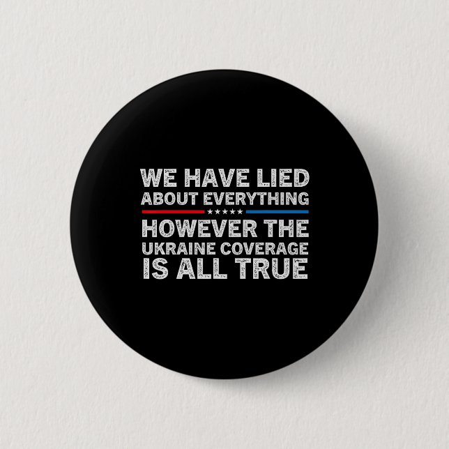 We Have Lied About Everything Ukrainian Support Uk 6 Cm Round Badge (Front)