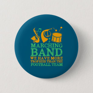 We Have More Trophies Funny Marching Band  6 Cm Round Badge