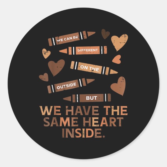 We Have Same Heart Inside Black History Month Men  Classic Round Sticker (Front)