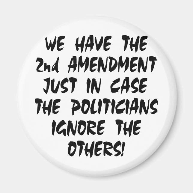 We Have The 2nd Amendment Just In Case Magnet (Front)