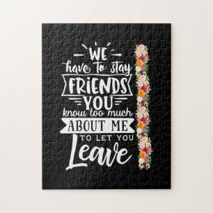 We Have To Stay Friends Jigsaw Puzzle