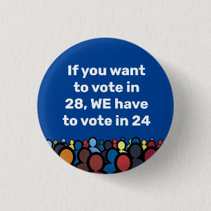 We Have to Vote in 24 3 Cm Round Badge