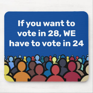 We Have to Vote in 24 Mouse Pad