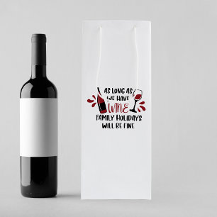 We Have Wine Family Holidays Will Be Fine Fun Wine Gift Bag