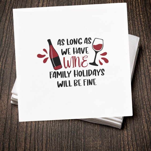 We Have Wine Family Holidays Will Be Fine Funny Napkin (Creator Uploaded)