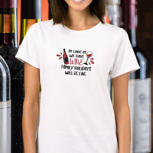 We Have Wine Family Holidays Will Be Fine Red  T-Shirt