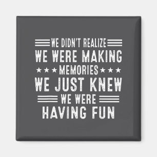 We Having Fun Making Memories Funny Sarcasm Quote  Magnet