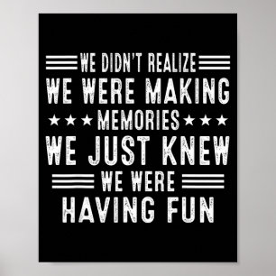 We Having Fun Making Memories Funny Sarcasm Quote  Poster
