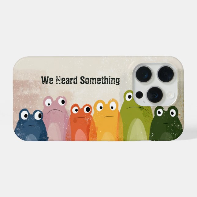 We Heard Something – Funny Frog Quote Art iPhone Case (Back Horizontal)