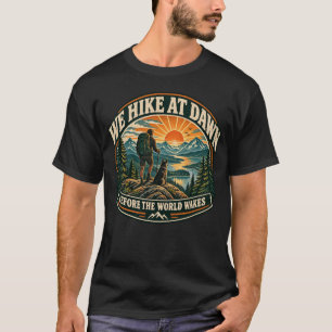 We Hike at Dawn Before the World Wakes – Vintage H T-Shirt