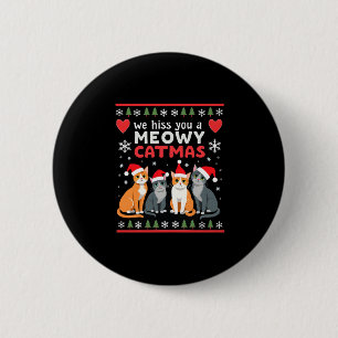 We Hiss You A Meowy Catmas Funny Cat Christmas Ugl 6 Cm Round Badge